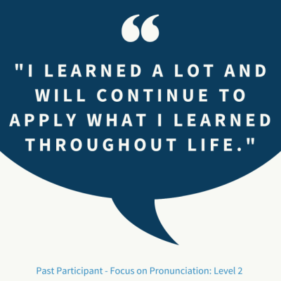 "I learned a lot and will continue to apply what I learned throughout life." Past Participant